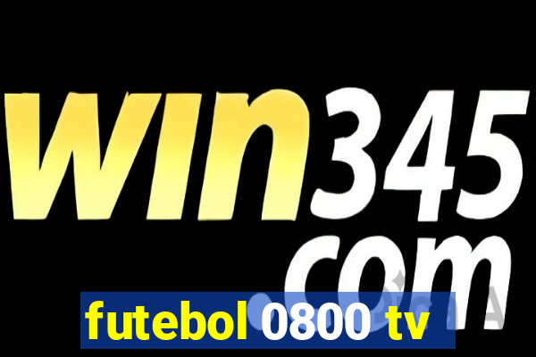 futebol 0800 tv